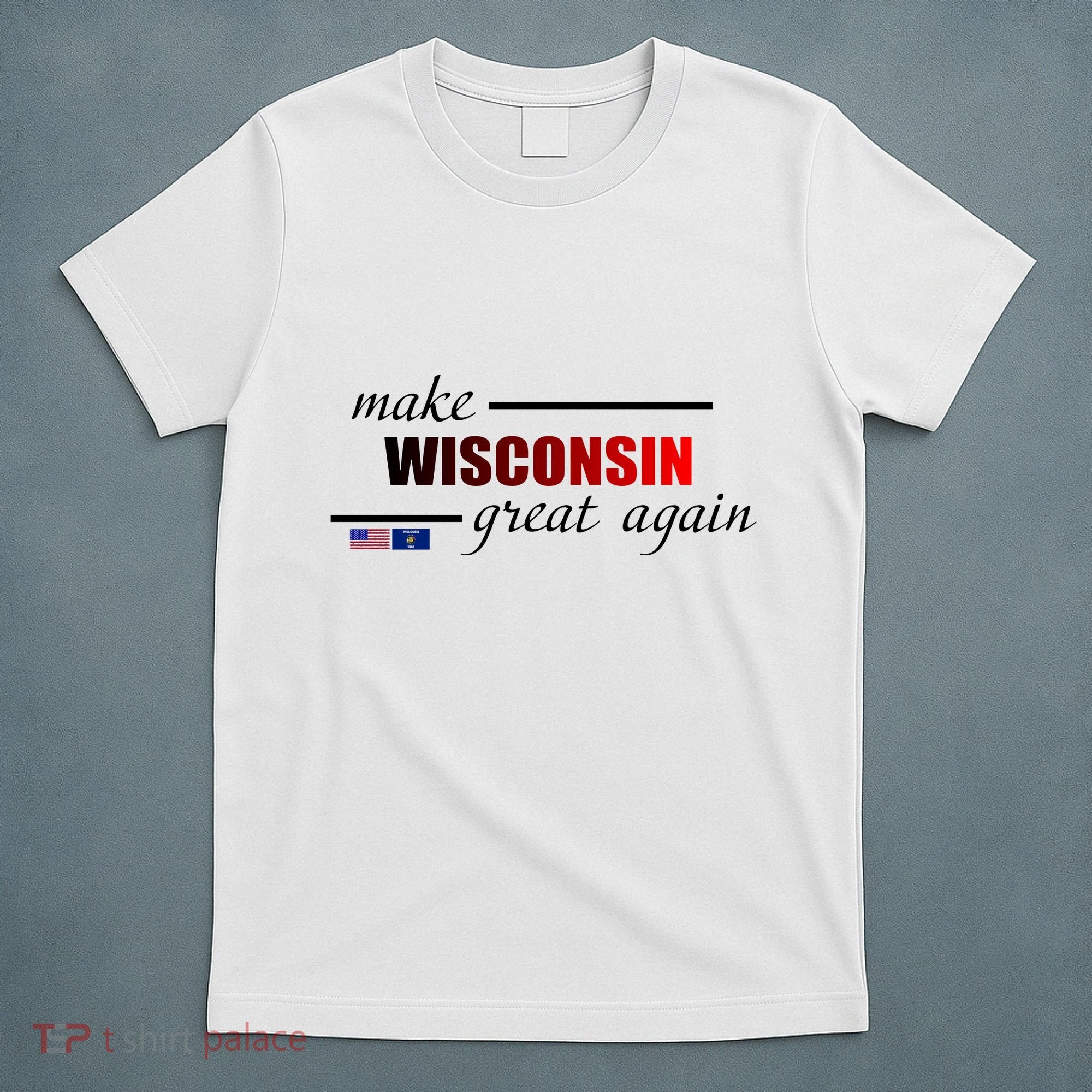 Make West Wisconsin Great Again T-Shirt