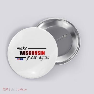 Make West Wisconsin Great Again Button
