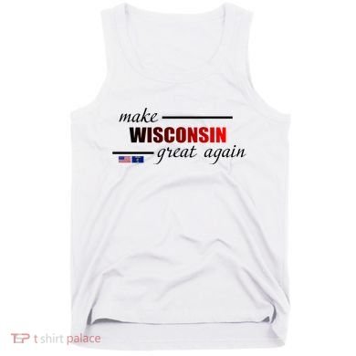 Make West Wisconsin Great Again Tank Top