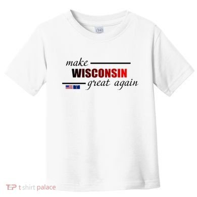 Make West Wisconsin Great Again Toddler T-Shirt