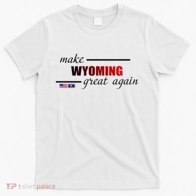 Make West Wyoming Great Again T-Shirt