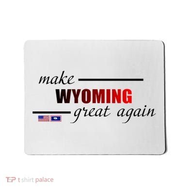 Make West Wyoming Great Again Mousepad