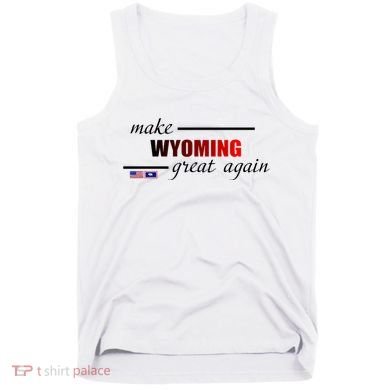 Make West Wyoming Great Again Tank Top