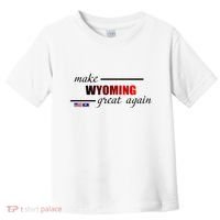 Make West Wyoming Great Again Toddler T-Shirt thumb 0