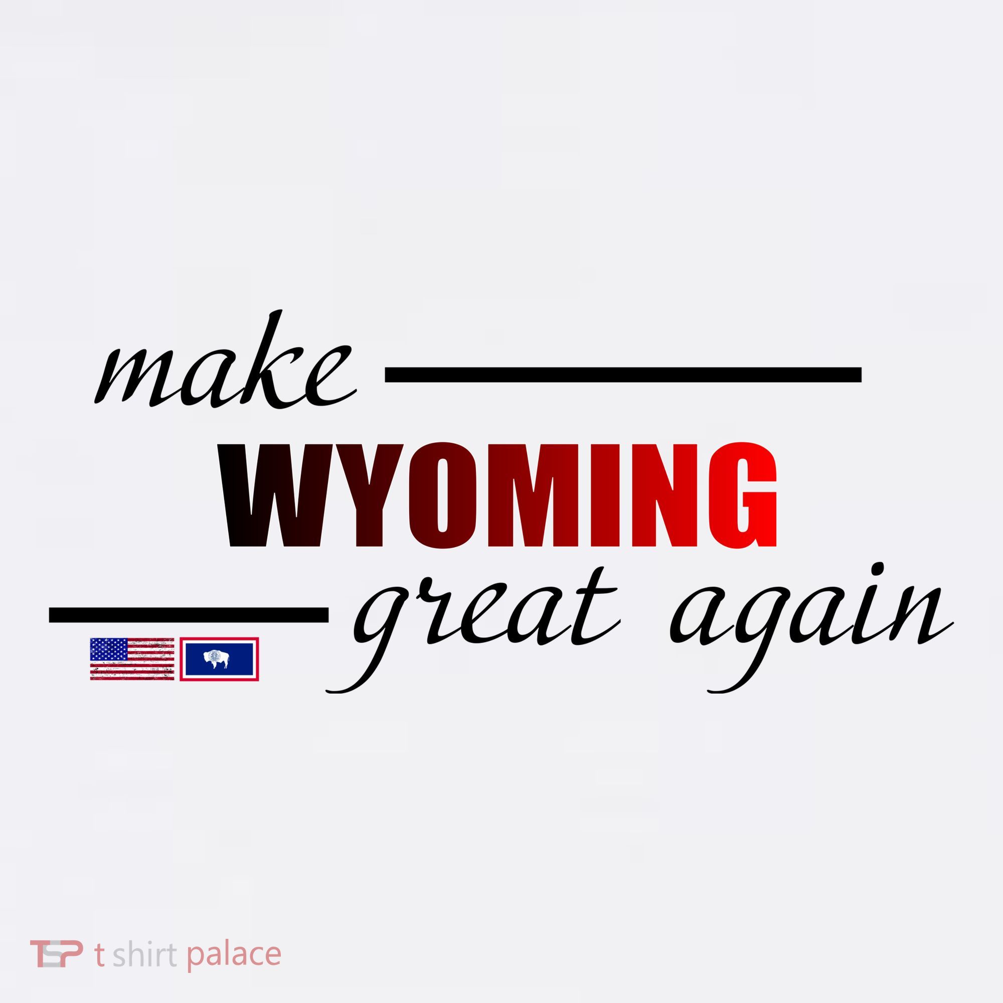 Make West Wyoming Great Again Women's T-Shirt
