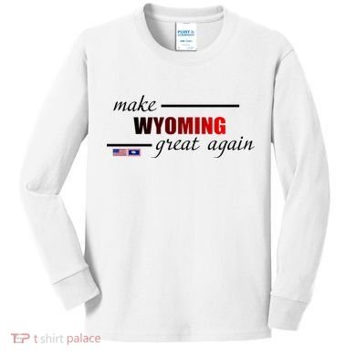 Make West Wyoming Great Again Kids Long Sleeve Shirt