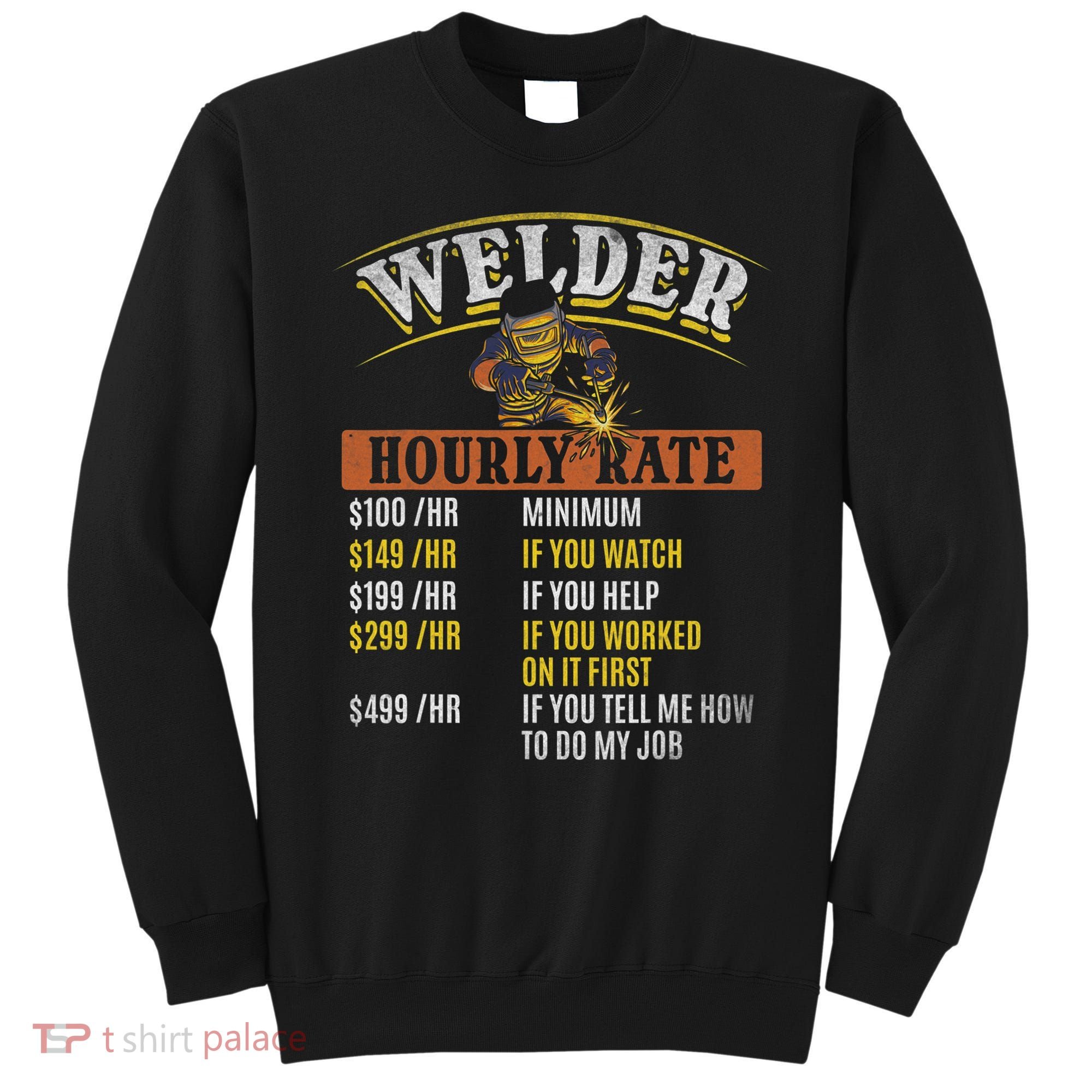 Metal Worker Welding MIG Welder Funny Welder Hourly Rate Sweatshirt
