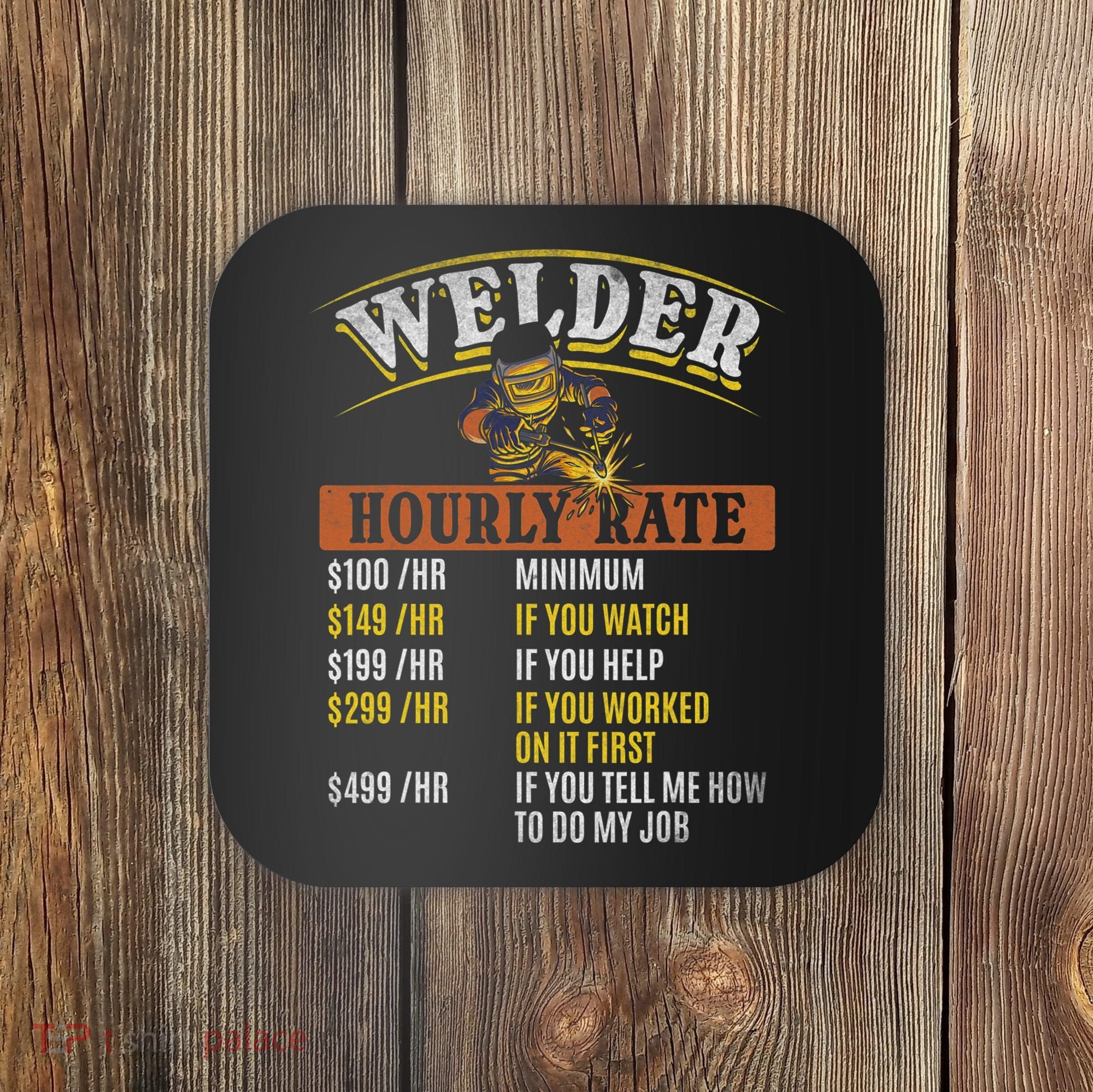 Metal Worker Welding MIG Welder Funny Welder Hourly Rate Coaster