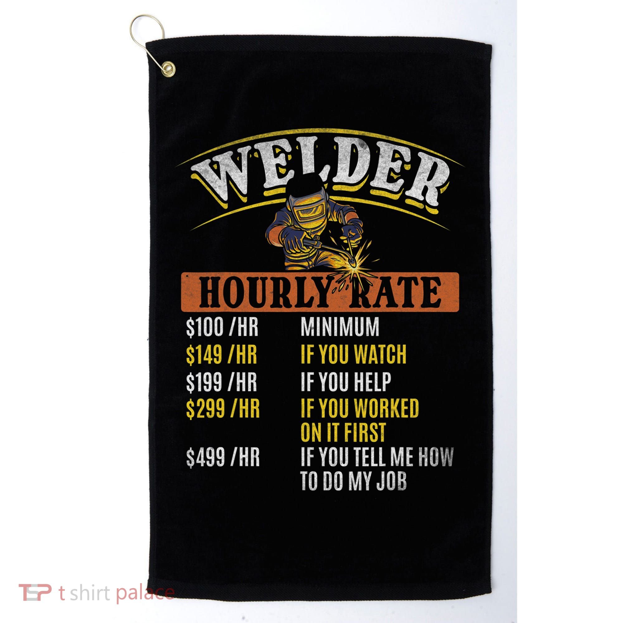 Metal Worker Welding MIG Welder Funny Welder Hourly Rate Golf Towel