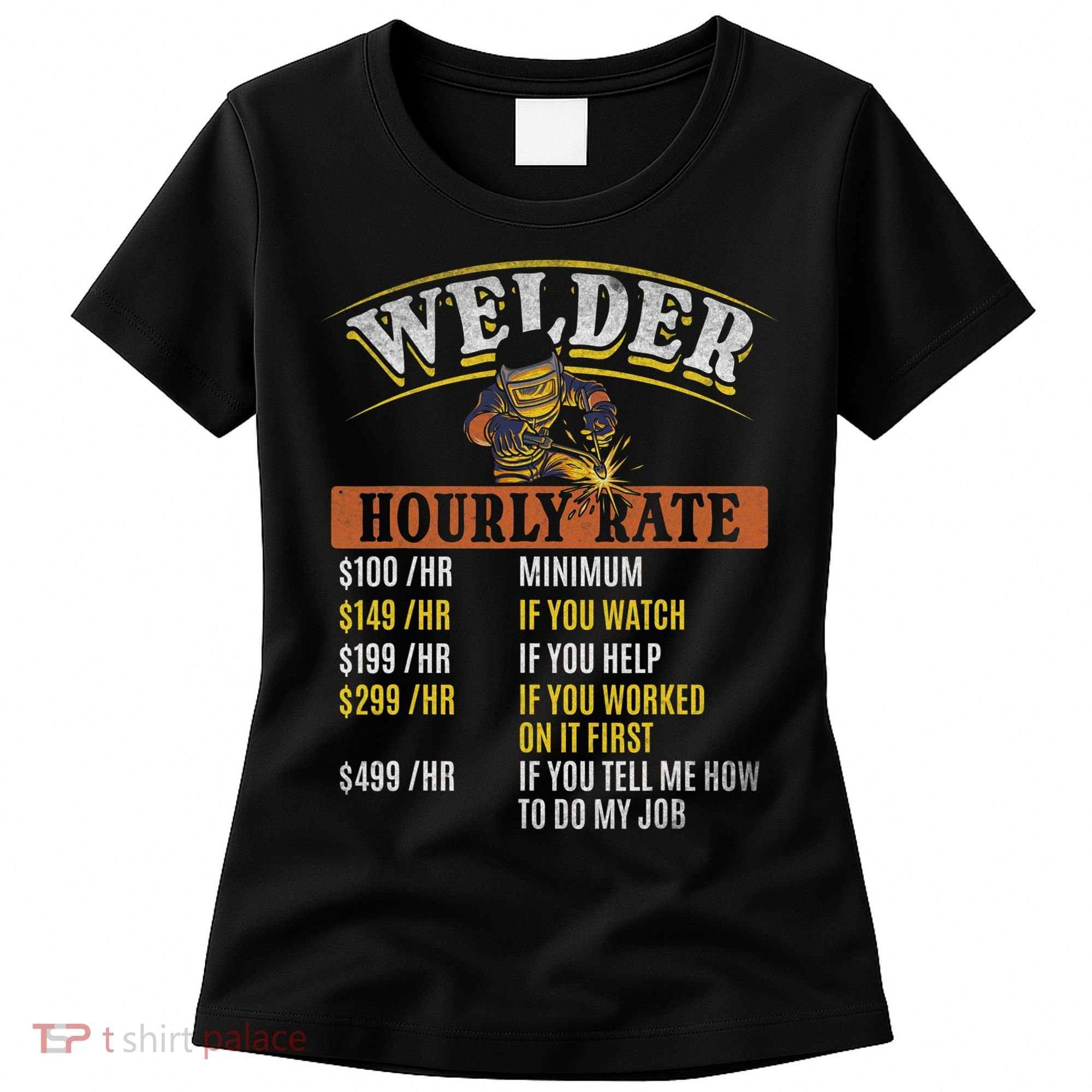 Metal Worker Welding MIG Welder Funny Welder Hourly Rate Women's T-Shirt