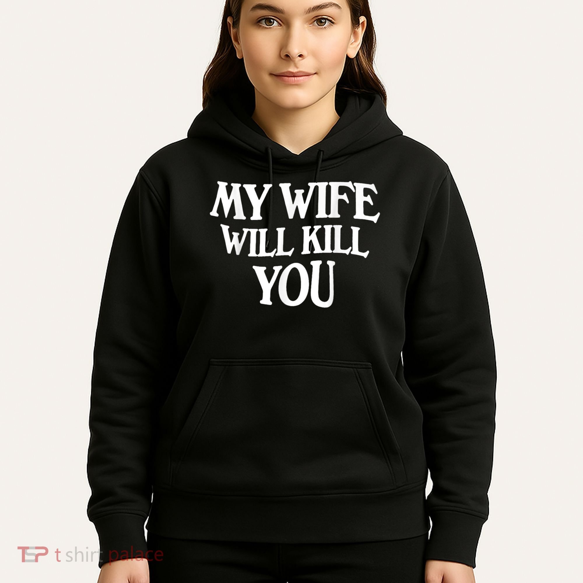 My Wife Will Kill You Funny Husband Warning Hoodie
