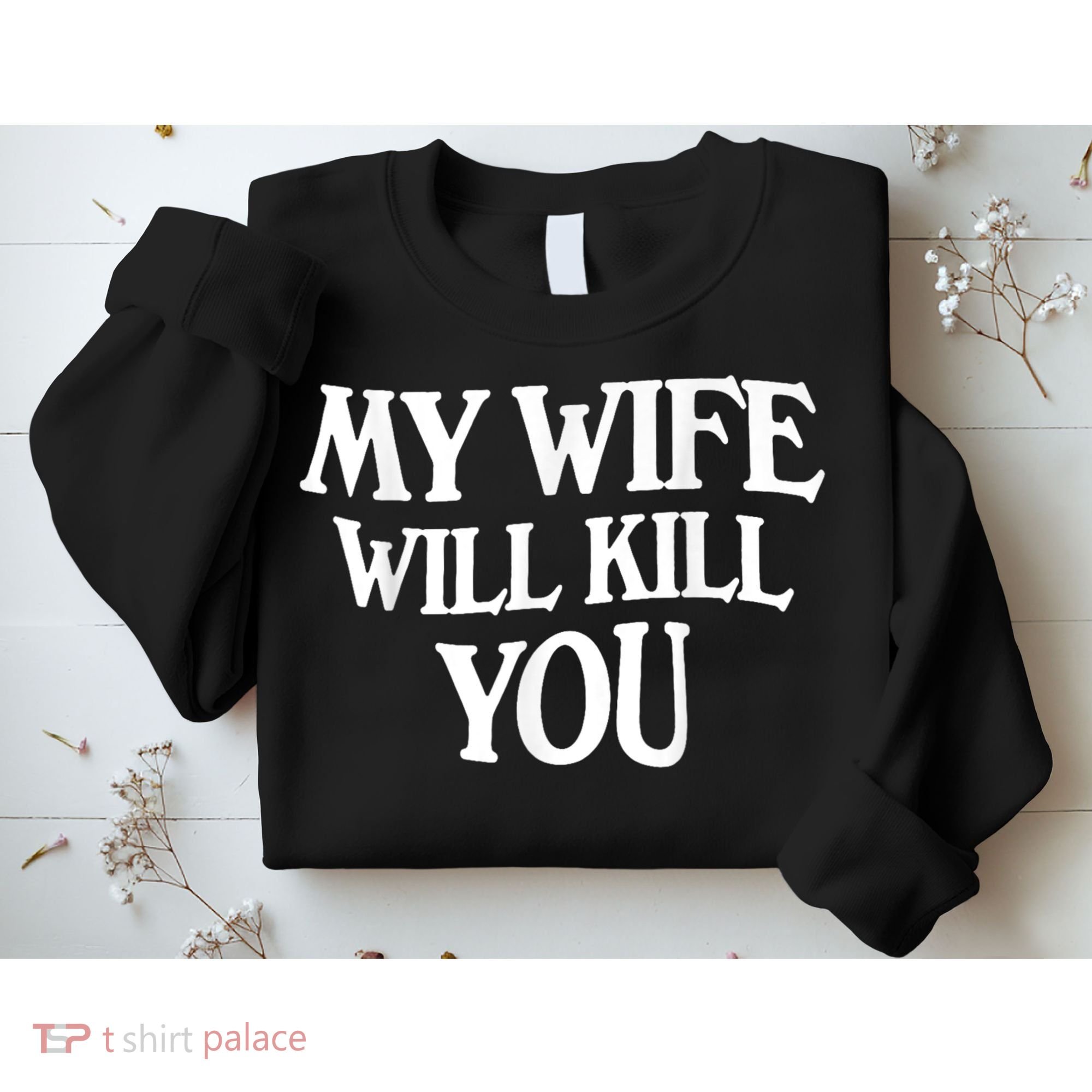 My Wife Will Kill You Funny Husband Warning Sweatshirt