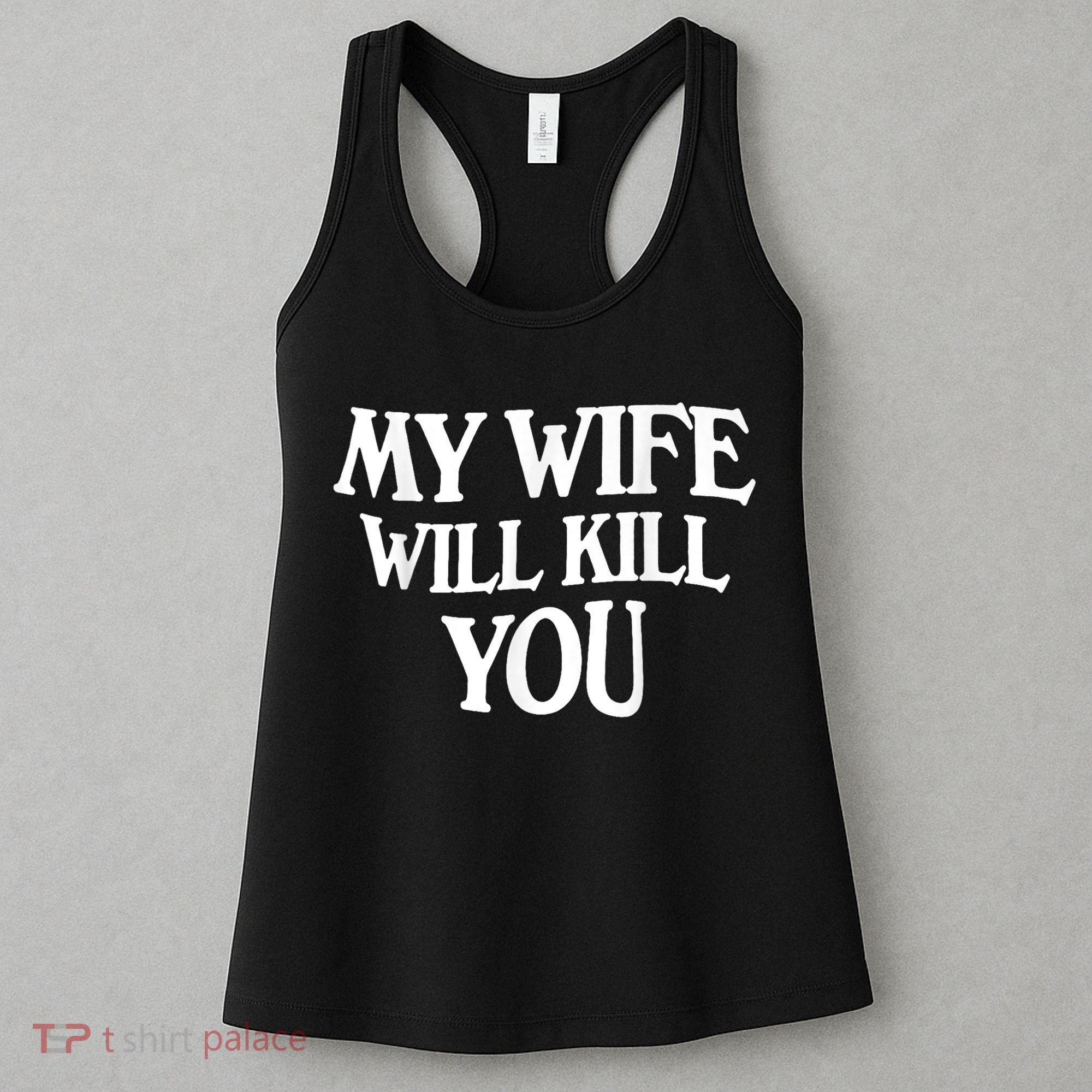 My Wife Will Kill You Funny Husband Warning Women's Tank Top