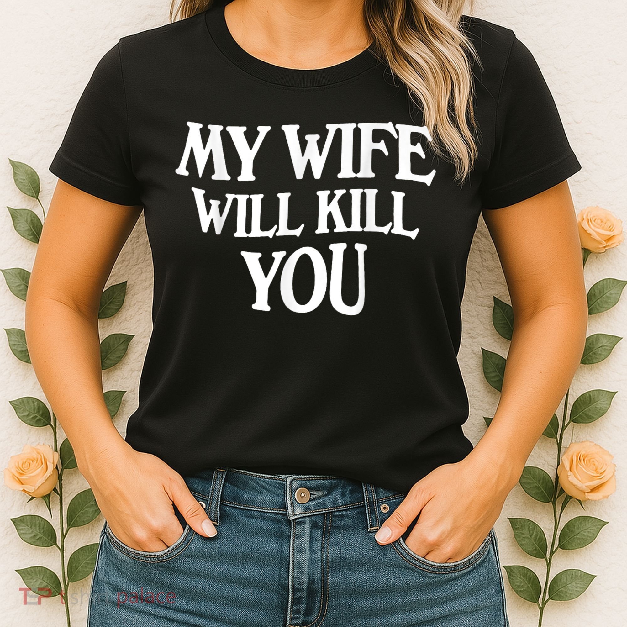 My Wife Will Kill You Funny Husband Warning Women's T-Shirt