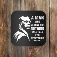 Malcolm X A Man Who Stands For Nothing Will Fall For Black History Month Coaster thumb 0
