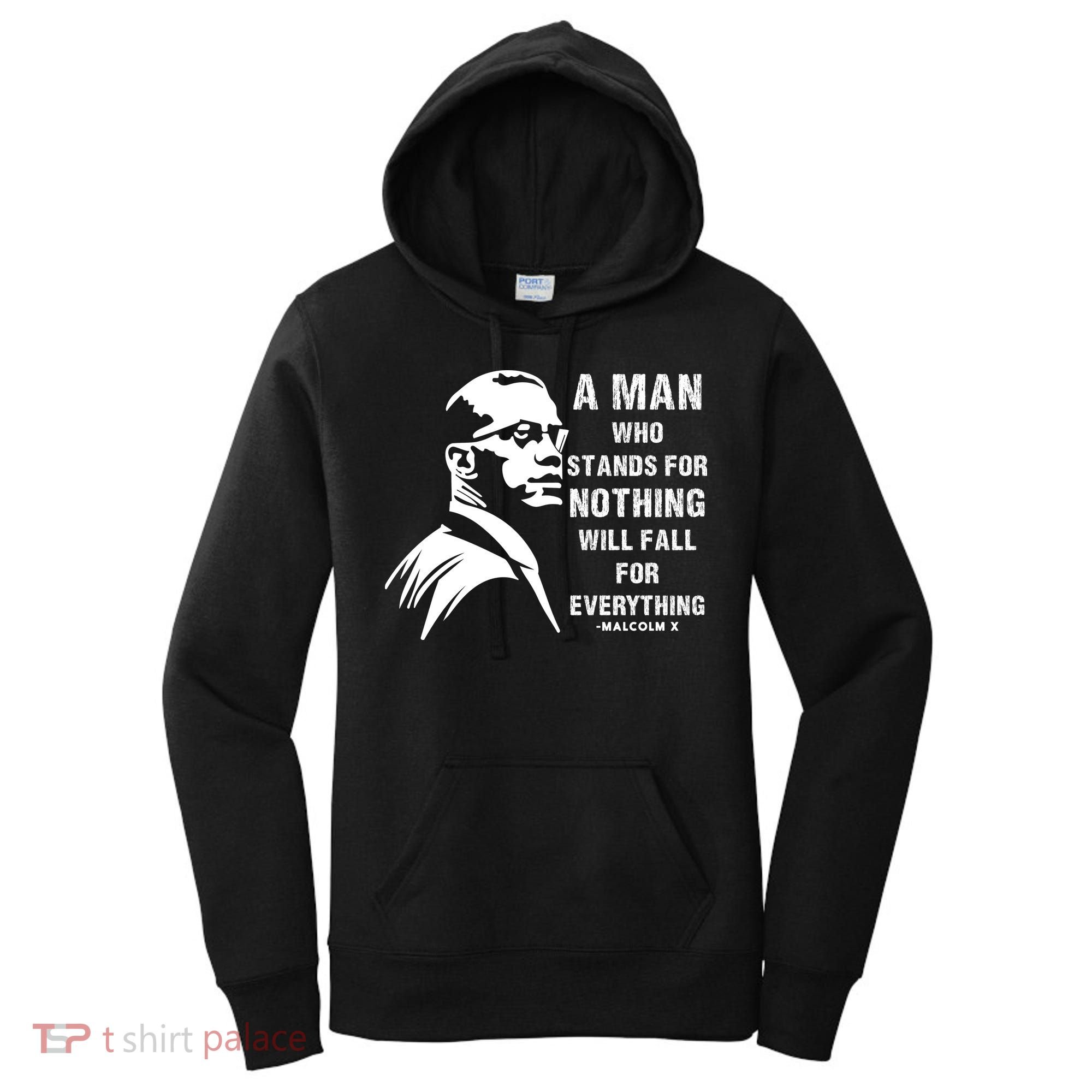 Malcolm X A Man Who Stands For Nothing Will Fall For Black History Month Women's Hoodie