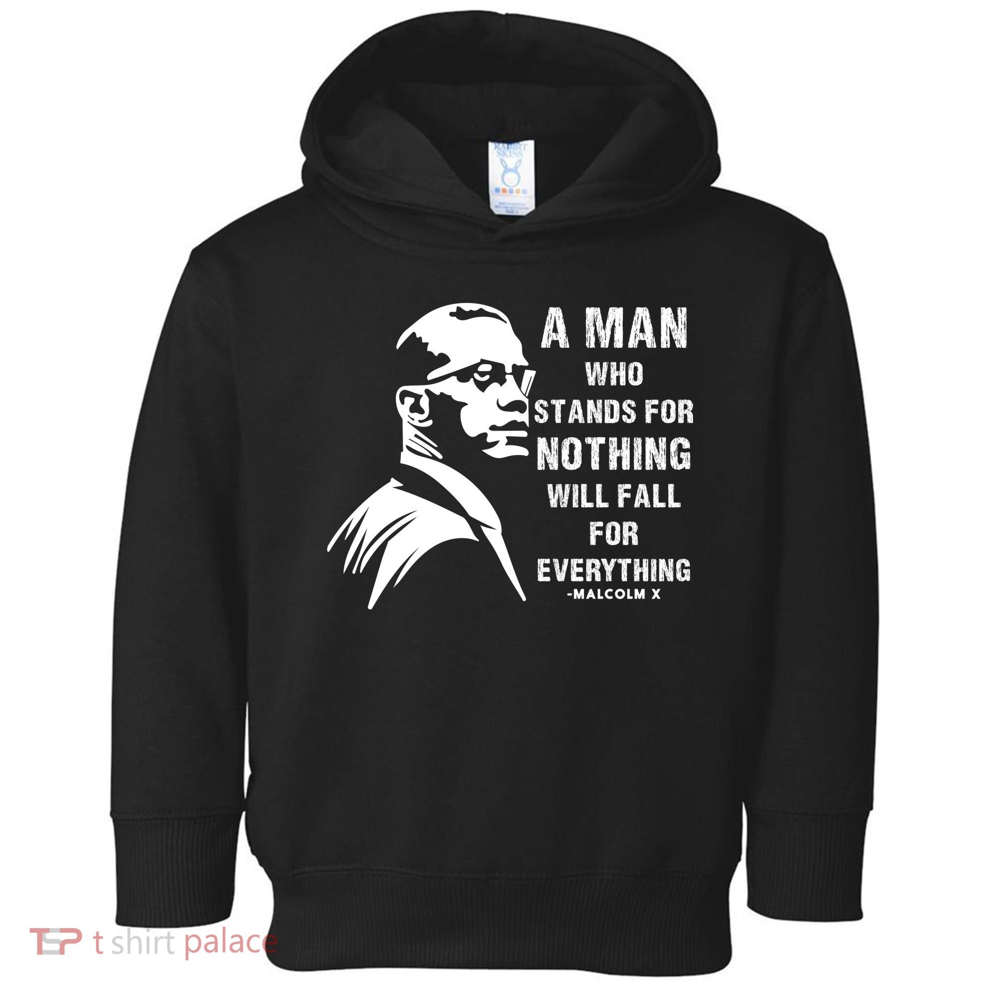 Malcolm X A Man Who Stands For Nothing Will Fall For Black History Month Toddler Hoodie