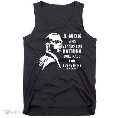 Malcolm X A Man Who Stands For Nothing Will Fall For Black History Month Tank Top