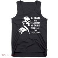 Malcolm X A Man Who Stands For Nothing Will Fall For Black History Month Tank Top thumb 0