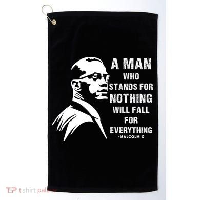 Malcolm X A Man Who Stands For Nothing Will Fall For Black History Month Golf Towel