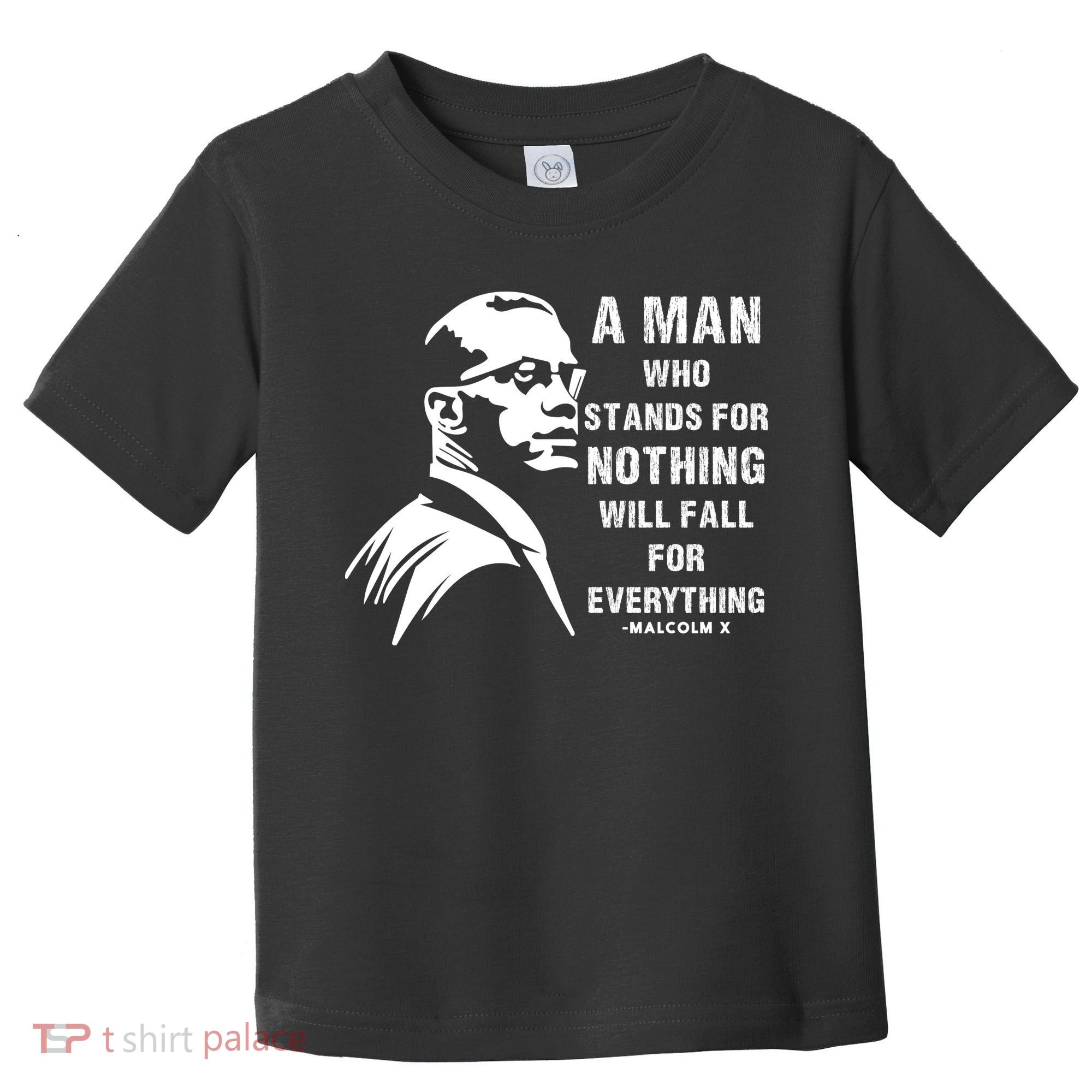 Malcolm X A Man Who Stands For Nothing Will Fall For Black History Month Toddler T-Shirt