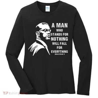 Malcolm X A Man Who Stands For Nothing Will Fall For Black History Month Women's Long Sleeve Shirt