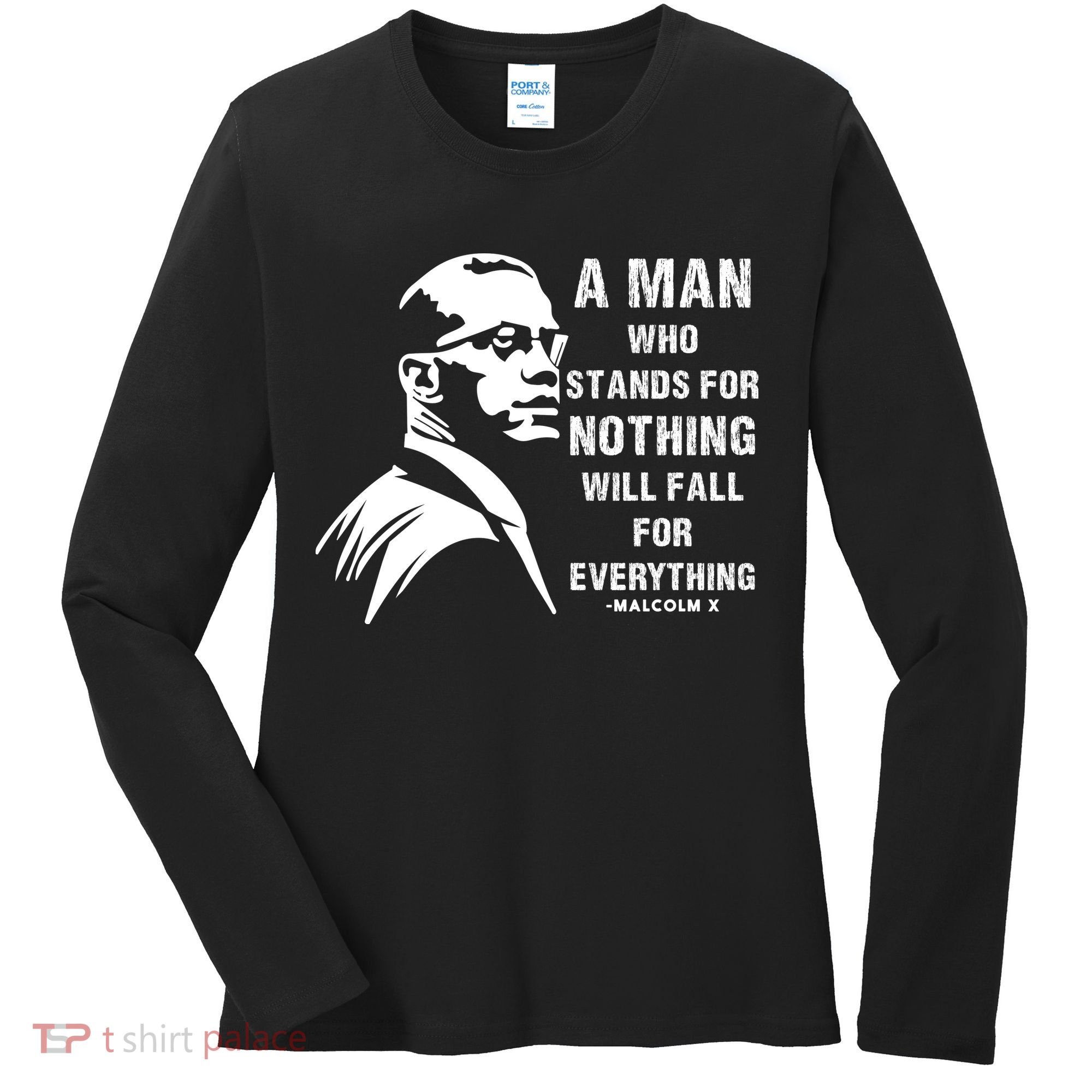 Malcolm X A Man Who Stands For Nothing Will Fall For Black History Month Women's Long Sleeve Shirt
