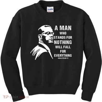 Malcolm X A Man Who Stands For Nothing Will Fall For Black History Month Kids Sweatshirt