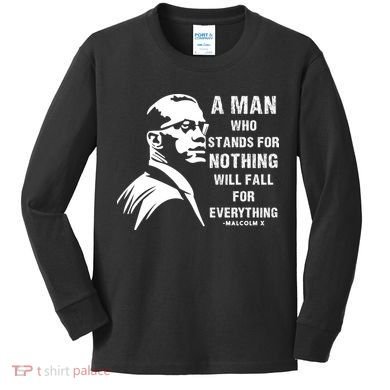 Malcolm X A Man Who Stands For Nothing Will Fall For Black History Month Kids Long Sleeve Shirt
