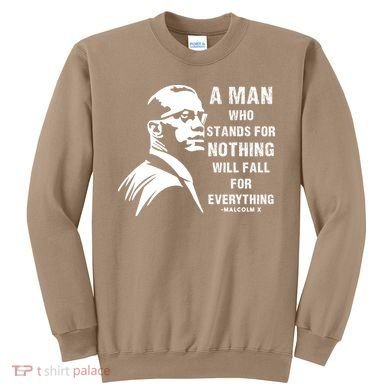 Malcolm X A Man Who Stands For Nothing Will Fall For Black History Month Sweatshirt