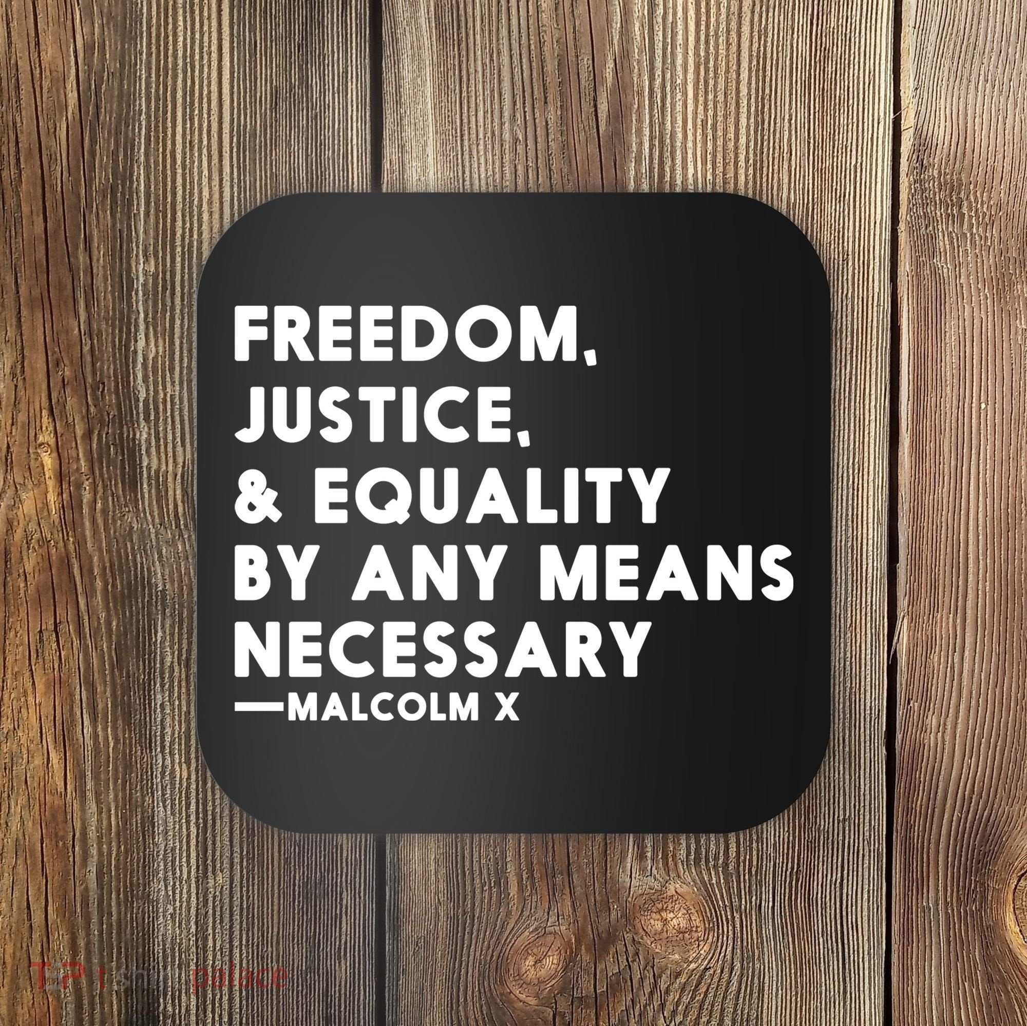 Malcolm X Quote Freedom Justice Equality By Any Means Necessary Coaster
