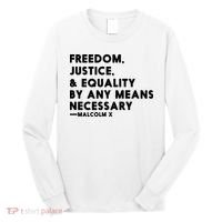 Malcolm X Quote Freedom Justice Equality By Any Means Necessary Long Sleeve Shirt thumb 0