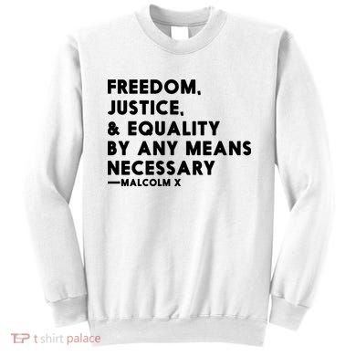 Malcolm X Quote Freedom Justice Equality By Any Means Necessary Sweatshirt