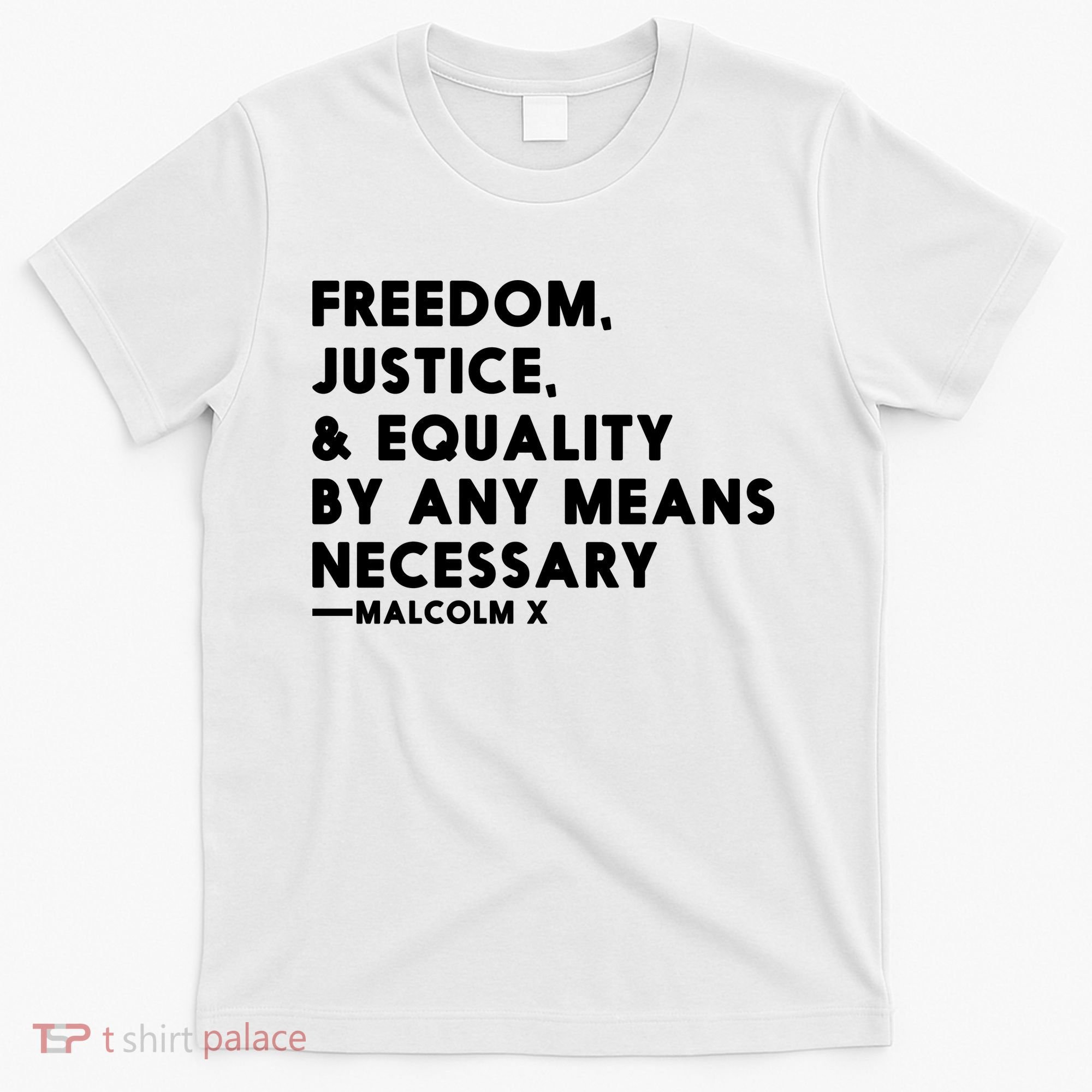 Malcolm X Quote Freedom Justice Equality By Any Means Necessary T-Shirt