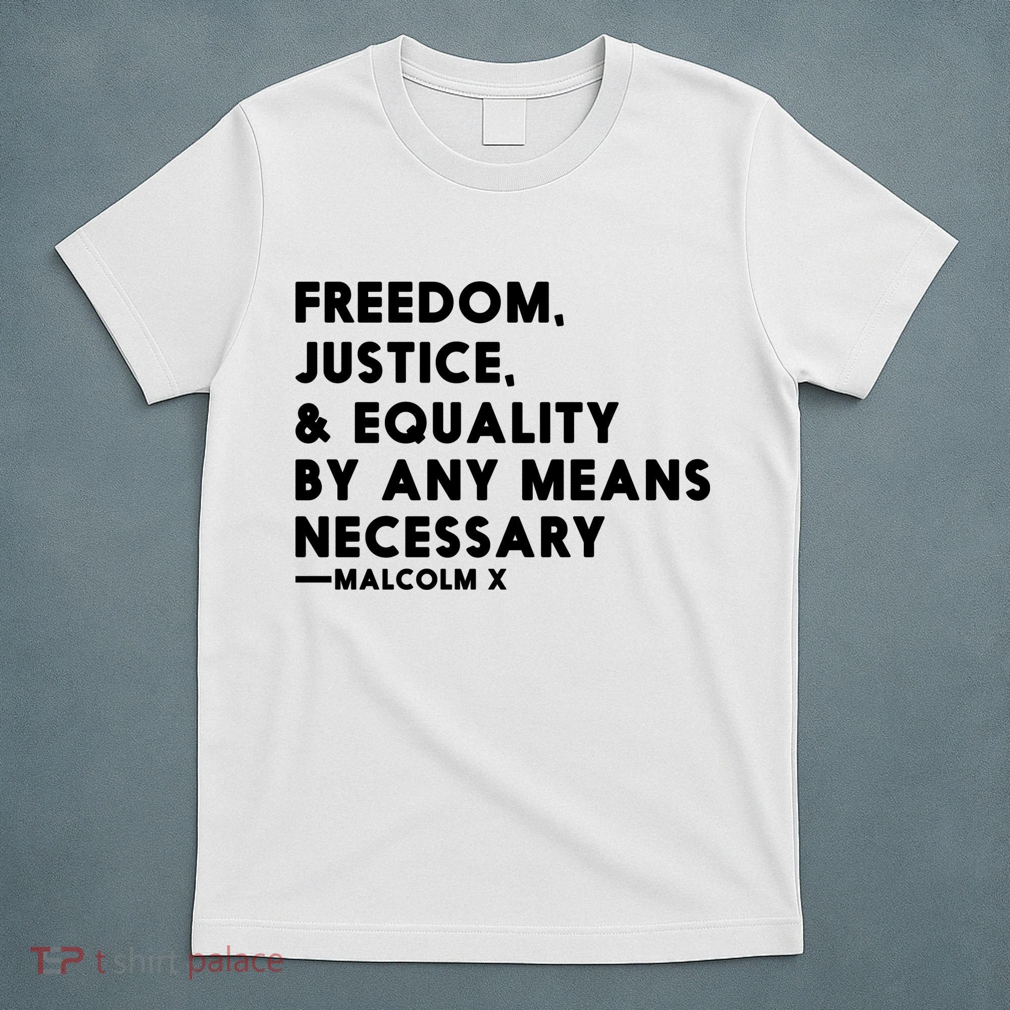 Malcolm X Quote Freedom Justice Equality By Any Means Necessary T-Shirt