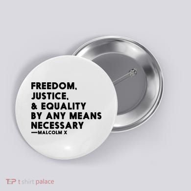 Malcolm X Quote Freedom Justice Equality By Any Means Necessary Button