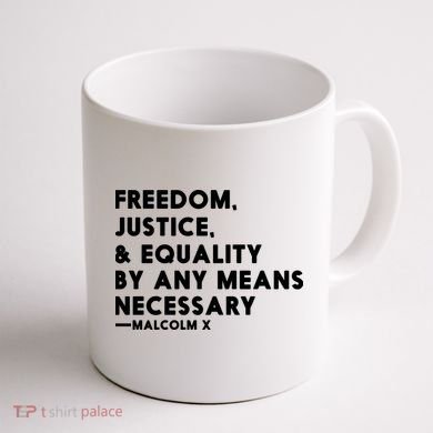 Malcolm X Quote Freedom Justice Equality By Any Means Necessary Coffee Mug back