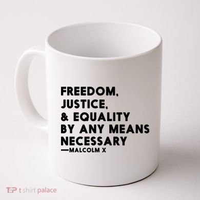 Malcolm X Quote Freedom Justice Equality By Any Means Necessary Coffee Mug