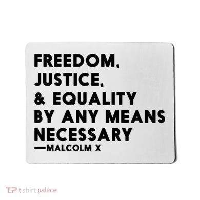 Malcolm X Quote Freedom Justice Equality By Any Means Necessary Mousepad