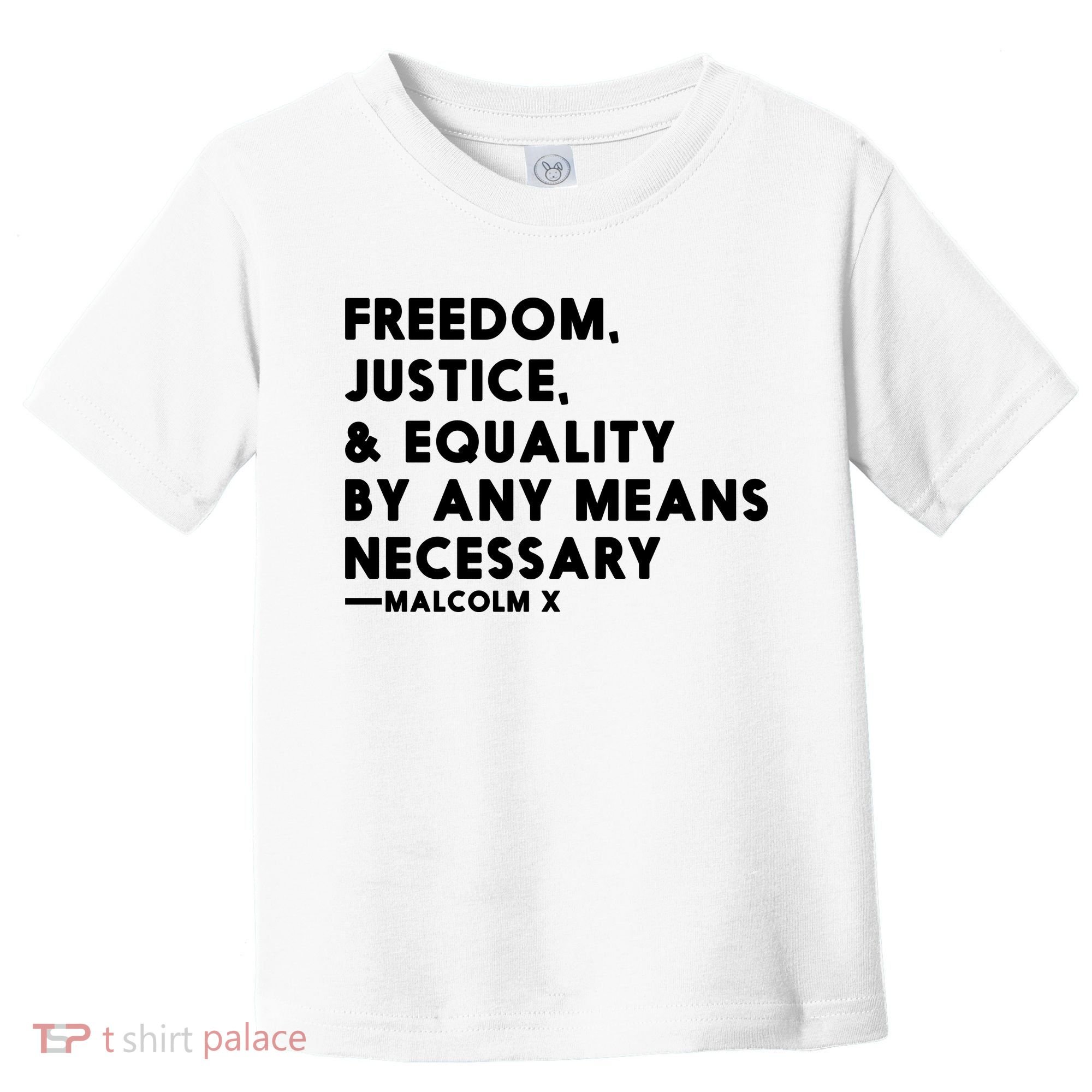 Malcolm X Quote Freedom Justice Equality By Any Means Necessary Toddler T-Shirt