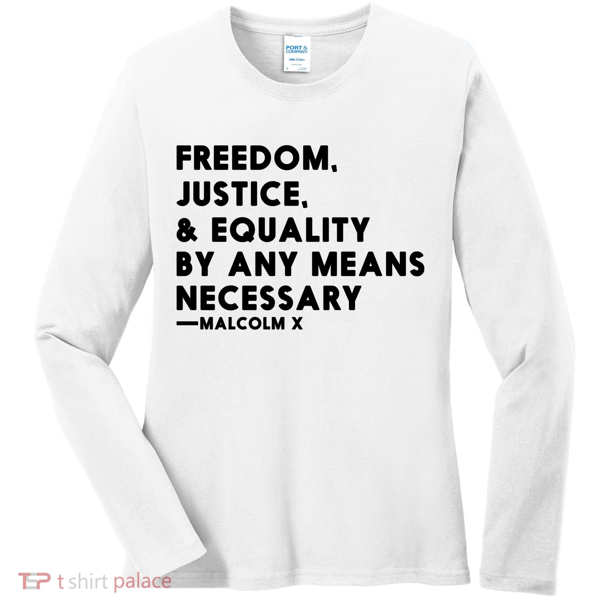 Malcolm X Quote Freedom Justice Equality By Any Means Necessary Women's Long Sleeve Shirt