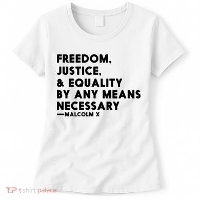 Malcolm X Quote Freedom Justice Equality By Any Means Necessary Women's T-Shirt