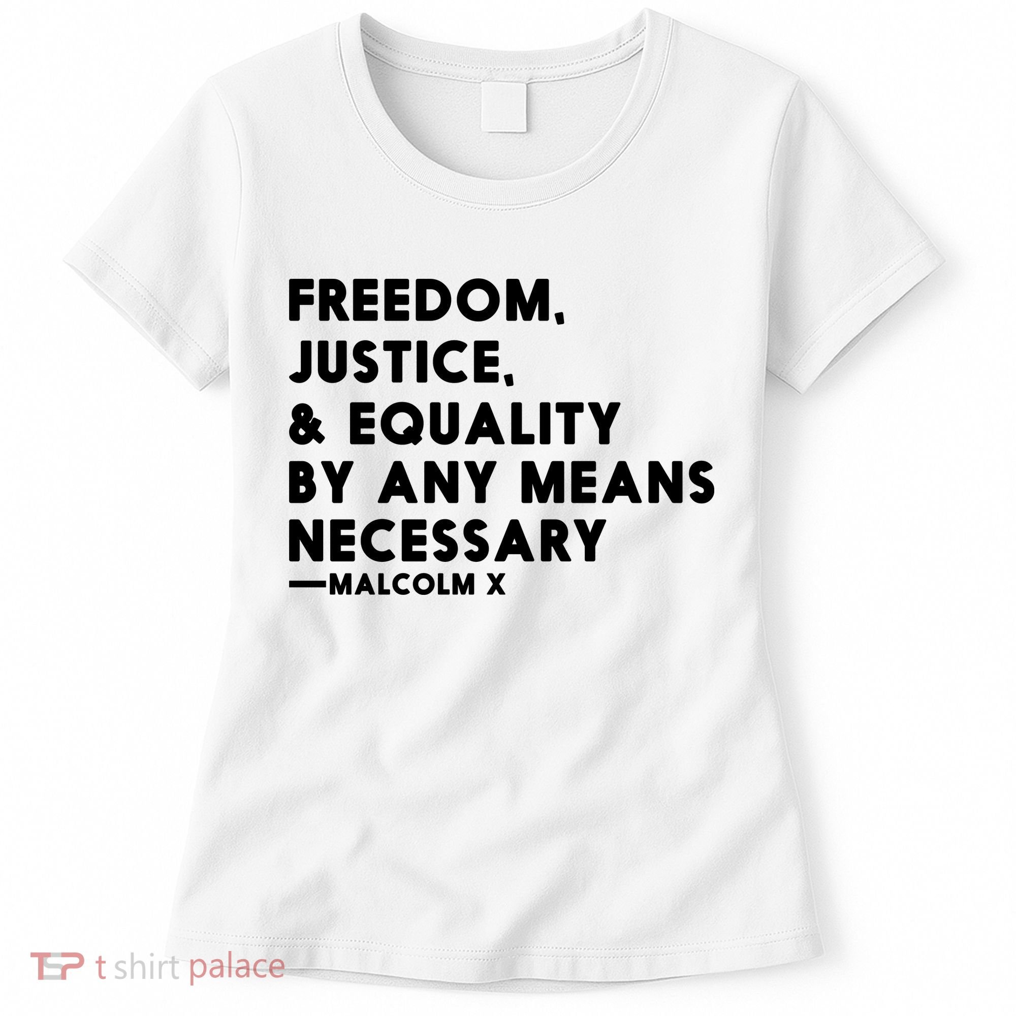 Malcolm X Quote Freedom Justice Equality By Any Means Necessary Women's T-Shirt