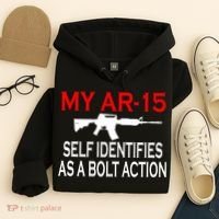 My AR-15 Self Identifies As A Bolt Action Hoodie thumb 4