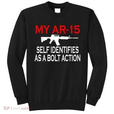 My AR-15 Self Identifies As A Bolt Action Sweatshirt