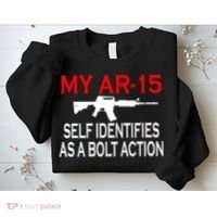 My AR-15 Self Identifies As A Bolt Action Sweatshirt thumb 2