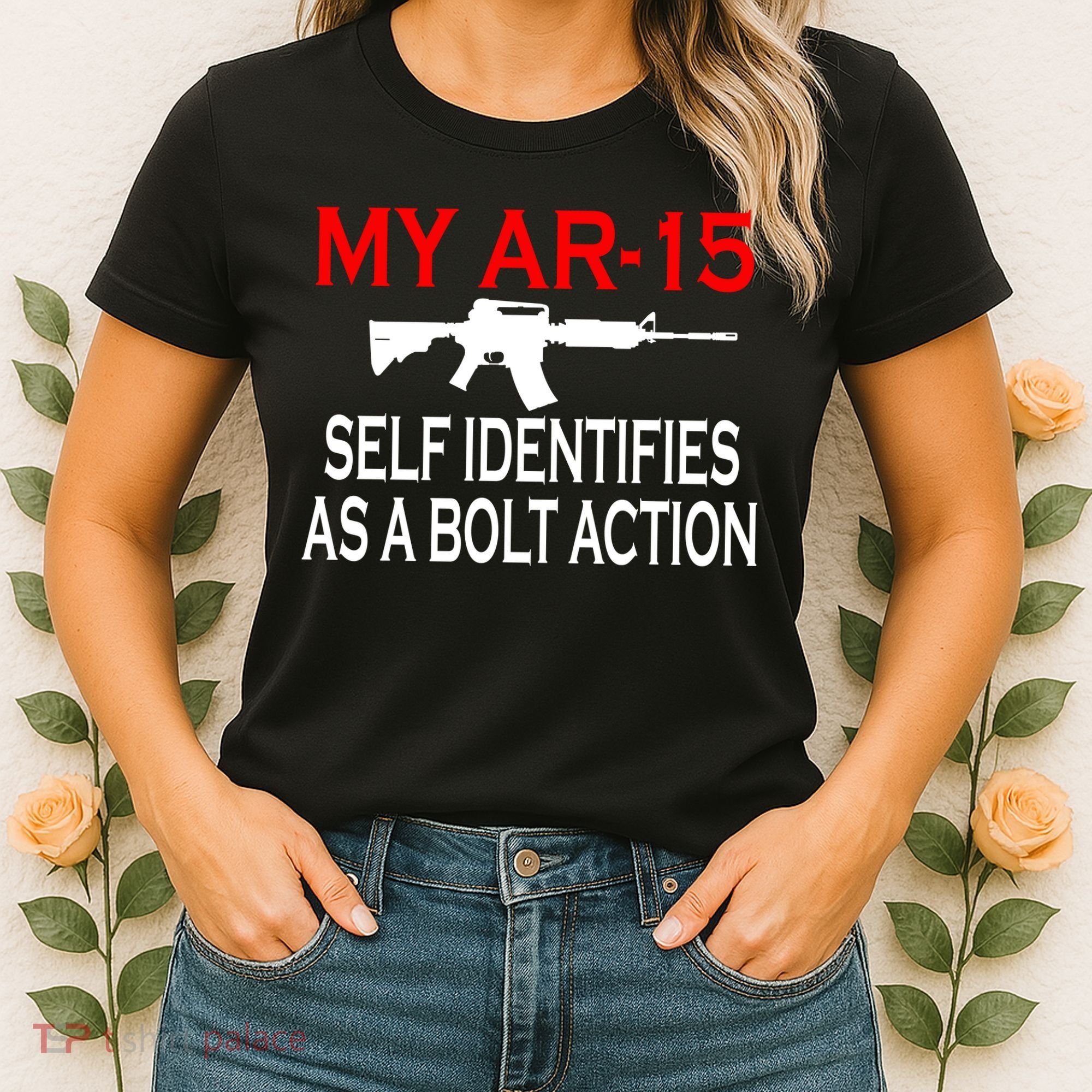 My AR-15 Self Identifies As A Bolt Action Women's T-Shirt