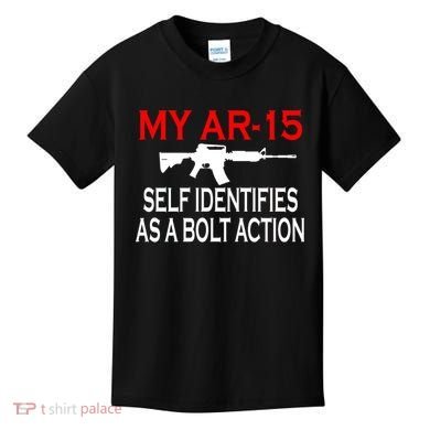 My AR-15 Self Identifies As A Bolt Action Kids T-Shirt