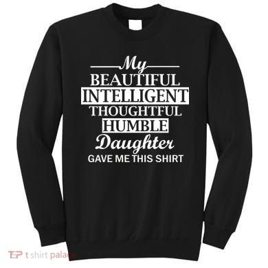 My Beautiful Intelligent Daughter Gave Me This Sweatshirt