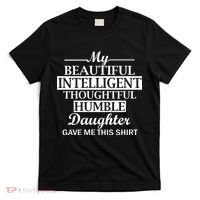 My Beautiful Intelligent Daughter Gave Me This T-Shirt thumb 0